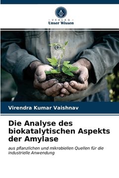 portada Die Analyse des biokatalytischen Aspekts der Amylase (en Alemán)