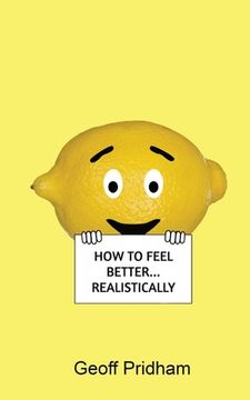 portada How to Feel Better... Realistically (en Inglés)
