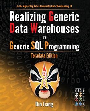 portada Realizing Generic Data Warehouses by Generic SQL Programming: Teradata Edition