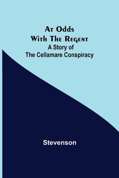 portada At Odds with the Regent: A Story of the Cellamare Conspiracy (in English)