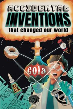 portada Accidental Inventions That Changed our World: 50 True Stories of Mistakes That Actually Worked and Their Origins (in English)