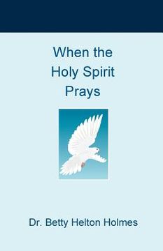 portada When the Holy Spirit Prays (en Inglés)