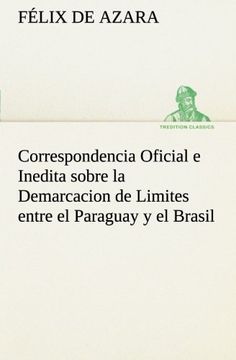 portada Correspondencia Oficial e Inedita Sobre la Demarcacion de Limites Entre el Paraguay y el Brasil (Tredition Classics)