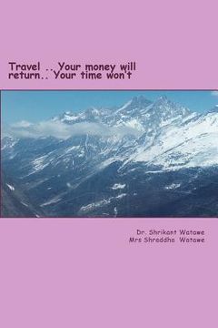 portada Travel?.. Your money will return.. Your time won?t?.: swiss and eastern europe travel guide (en Inglés)