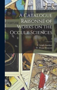 portada A Catalogue Raisonné of Works on the Occult Sciences; 3 (en Inglés)