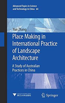 portada Place Making in International Practice of Landscape Architecture: A Study of Australian Practices in China: 64 (Advanced Topics in Science and Technology in China) (en Inglés)
