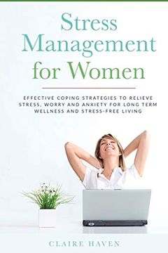 portada Stress Management for Women: Effective Coping Strategies to Relieve Stress, Worry and Anxiety for Long Term Wellness and Stress-Free Living
