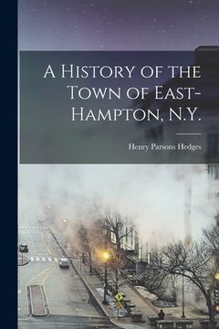 portada A History of the Town of East-Hampton, N.Y. (in English)