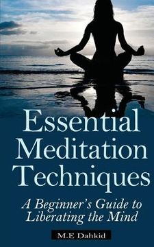 portada Essential Meditation Techniques: A Beginner's Guide to Liberating the Mind (in English)
