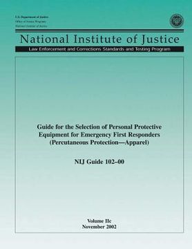 portada Guide for the Selection of Personal Protective Equipment for Emergency First Responders (Percutaneous Protection Apparel) NIJ Guide 102?00, Volume IIc (en Inglés)