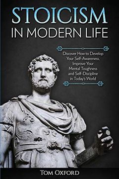 portada Stoicism in Modern Life: Discover how to Develop Your Self-Awareness, Improve Your Mental Toughness and Self-Discipline in Today's World