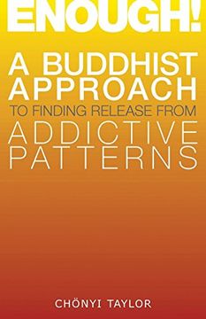portada Enough! A Buddhist Approach to Finding Release From Addictive Patterns (en Inglés)