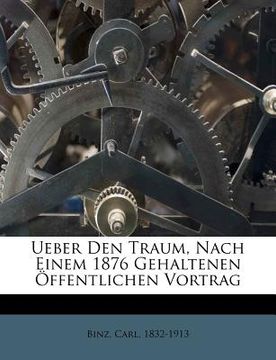 portada Ueber Den Traum, Nach Einem 1876 Gehaltenen Offentlichen Vortrag (en Alemán)