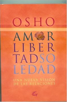 portada Amor, Libertad y Soledad : Una Nueva Vision de Las Relaciones (in Spanish)