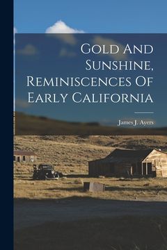 portada Gold And Sunshine, Reminiscences Of Early California (in English)