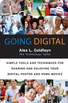 portada Going Digital: Simple Tools and Techniques for Sharing and Enjoying Your Digital Photos and Home Movies (en Inglés)