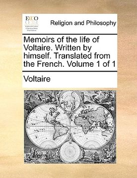 portada memoirs of the life of voltaire. written by himself. translated from the french. volume 1 of 1 (in English)