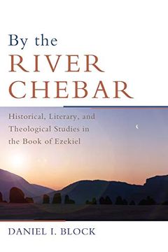 portada By the River Chebar: Historical, Literary, and Theological Studies in the Book of Ezekiel (en Inglés)