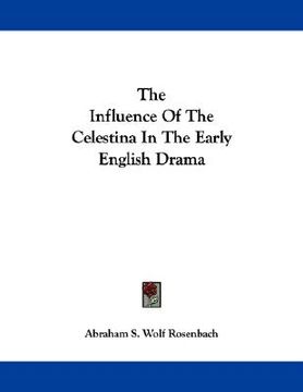 portada the influence of the celestina in the early english drama (en Inglés)