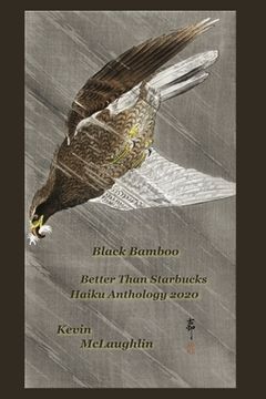 portada Black Bamboo: Better Than Starbucks Haiku Anthology 2020 (en Inglés)