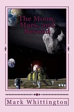 portada The Moon, Mars, and Beyond: Two Tales from the Coming Space Age (en Inglés)