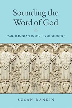 portada Sounding the Word of God: Carolingian Books for Singers (Conway Lectures in Medieval Studies) (en Inglés)
