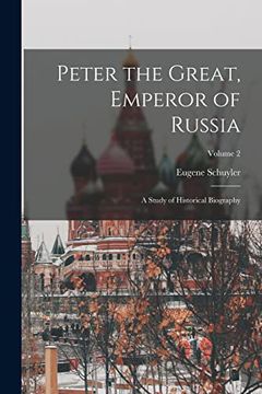 portada Peter the Great, Emperor of Russia: A Study of Historical Biography; Volume 2 (in English)