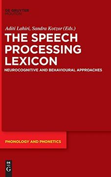 portada The Speech Processing Lexicon: Neurocognitive and Behavioral Approaches (Phonology and Phonetics [Pp]) (in English)