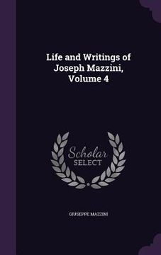 portada Life and Writings of Joseph Mazzini, Volume 4