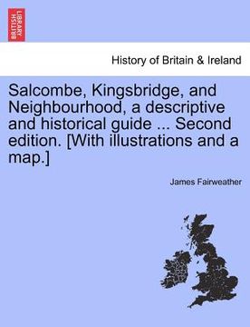 portada salcombe, kingsbridge, and neighbourhood, a descriptive and historical guide ... second edition. [with illustrations and a map.]
