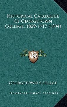 portada historical catalogue of georgetown college, 1829-1917 (1894) (in English)