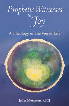portada Prophetic Witnesses to Joy: A Theology of the Vowed Life (in English)