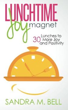 portada Lunchtime Joy Magnet: 30 Lunches to More Joy and Positivity