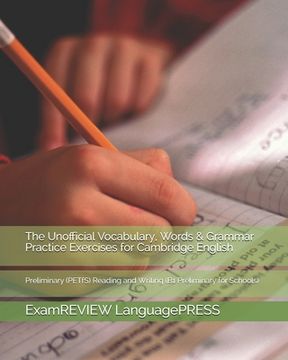 portada The Unofficial Vocabulary, Words & Grammar Practice Exercises for Cambridge English: Preliminary (PETfS) for schools Reading and Writing (en Inglés)