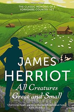 portada all creatures great and small: the classic memoirs of a yorkshire country vet. james herriot