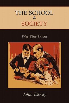 portada the school & society: being three lectures (en Inglés)
