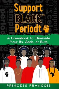 portada Support BLACK(TM) Periodt: A Greenbook to Eliminate Your Ifs, Ands, or Buts (in English)