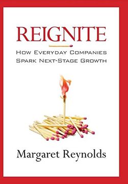 portada Reignite: How Everyday Companies Spark Next Stage Growth (en Inglés)