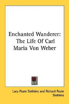 portada enchanted wanderer: the life of carl maria von weber (en Inglés)