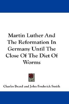 portada martin luther and the reformation in germany until the close of the diet of worms (en Inglés)