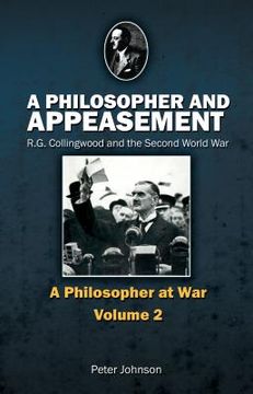 portada a philosopher and appeasement: r.g. collingwood and the second world war (en Inglés)