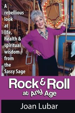 portada Rock & Roll at Any Age: A Rebellious Look at Life, Health,  & Spiritual Wisdom from the Sassy Sage