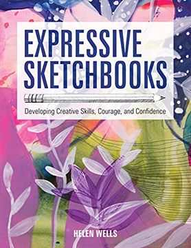 portada Expressive Sketchbooks: Developing Creative Skills, Courage, and Confidence (en Inglés)