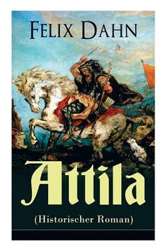 portada Attila (Historischer Roman): Die Welt der Hunnen und die Kriegführung gegen Rom (in German)