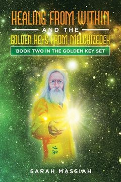 portada Healing from Within and The Golden Keys from Melchizedek: Book two in the Golden Key Set (in English)