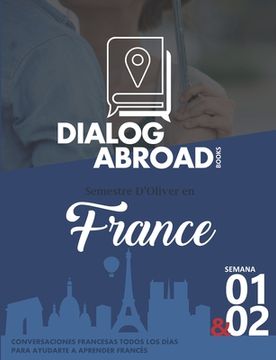 portada Conversaciones francesas todos los días para ayudarte a aprender francés - Semana 1 & 2: Semestre d'Oliver en France