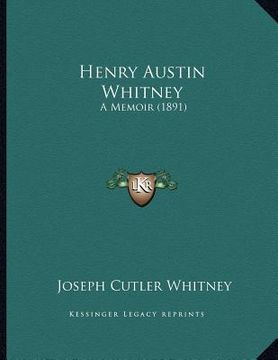 portada henry austin whitney: a memoir (1891)