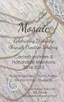 portada Mosaic: Celebrating Diversity through Creative Writing: Contest Winners & Honorable Mentions 2014-2015 (en Inglés)