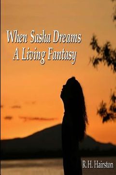 portada When Sasha Dreams A Living Fantasy (in English)