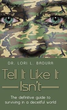 portada Tell It Like It Isn't: The definitive guide to surviving in a deceitful world (en Inglés)